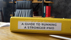 A Guide to Running a Stronger PMO (Project Management Office)