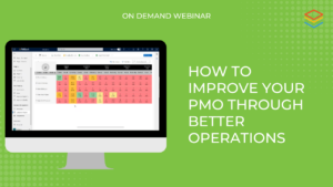 ON DEMAND WEBINAR: How to improve your PMO through better operations